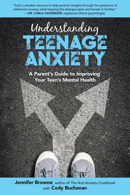 Understanding Teenage Anxiety: A Parent's Guide to Improving Your Teen's Mental Health