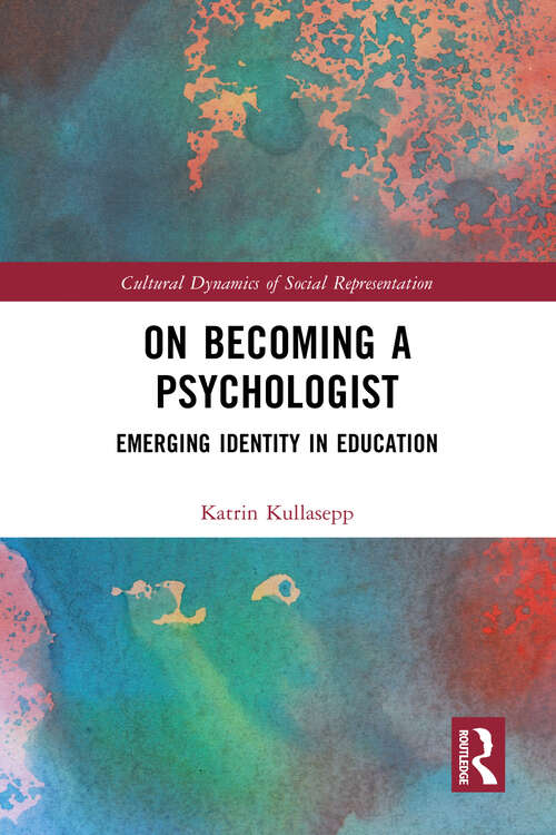 Book cover of On Becoming a Psychologist: Emerging identity in education (Cultural Dynamics of Social Representation)