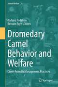 Dromedary Camel Behavior and Welfare: Camel Friendly Management Practices (Animal Welfare #24)