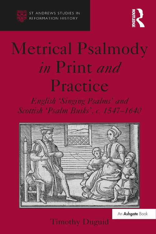 Book cover of Metrical Psalmody in Print and Practice: English 'Singing Psalms' and Scottish 'Psalm Buiks', c. 1547-1640 (St Andrews Studies in Reformation History)