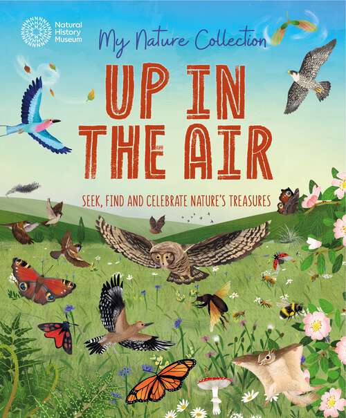 Book cover of Up in the Air: Seek, find and celebrate nature's treasures with the Natural History Museum (My Nature Collection)