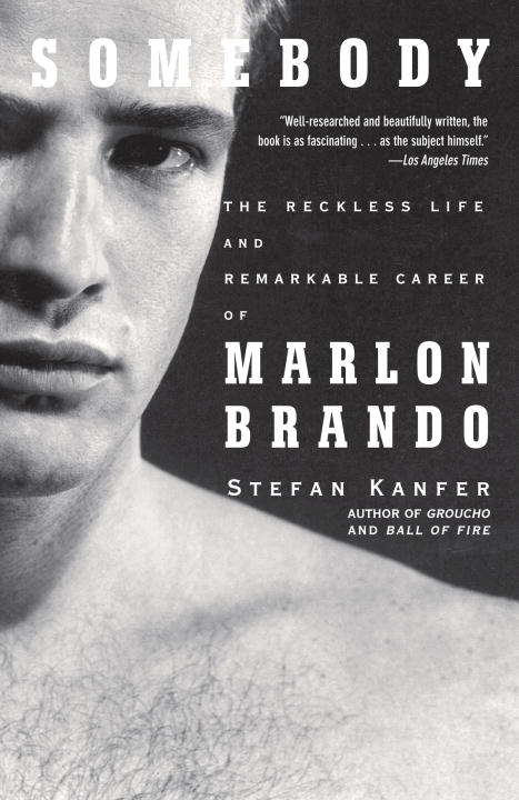 Book cover of Somebody: The Reckless Life and Remarkable Career of Marlon Brando