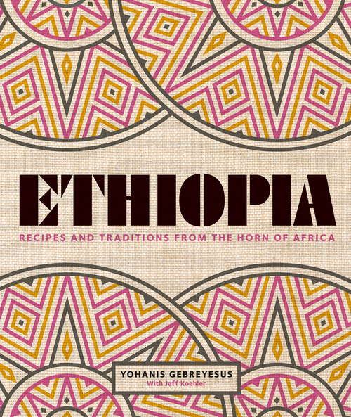Book cover of Ethiopia: Recipes and traditions from the horn of Africa