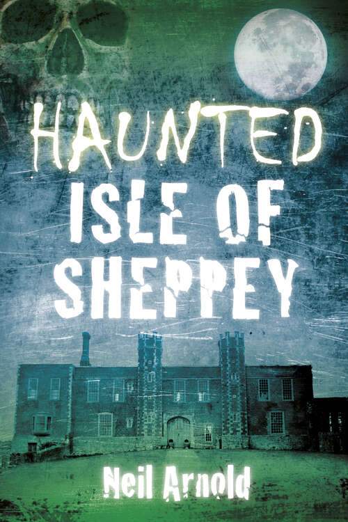 Book cover of Haunted Isle of Sheppey