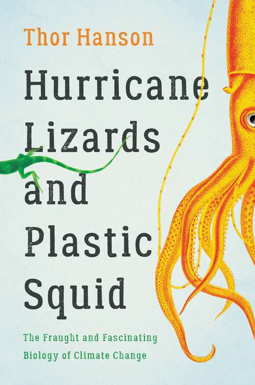 Book cover of Hurricane Lizards and Plastic Squid: The Fraught and Fascinating Biology of Climate Change