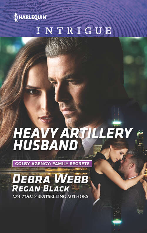 Heavy Artillery Husband: Deceptions Heavy Artillery Husband Full Force Fatherhood (Colby Agency: Family Secrets #2)