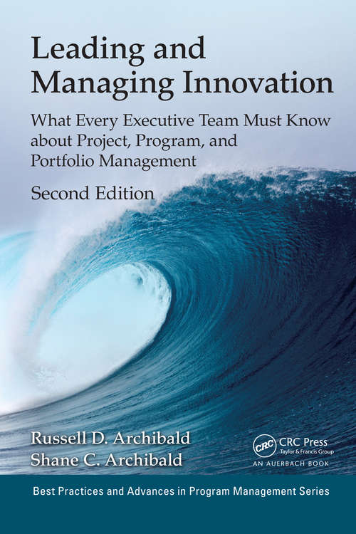 Book cover of Leading and Managing Innovation: What Every Executive Team Must Know about Project, Program, and Portfolio Management, Second Edition (2) (Best Practices in Portfolio, Program, and Project Management #22)