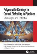 Polymetallic Coatings to Control Biofouling in Pipelines: Challenges and Potential