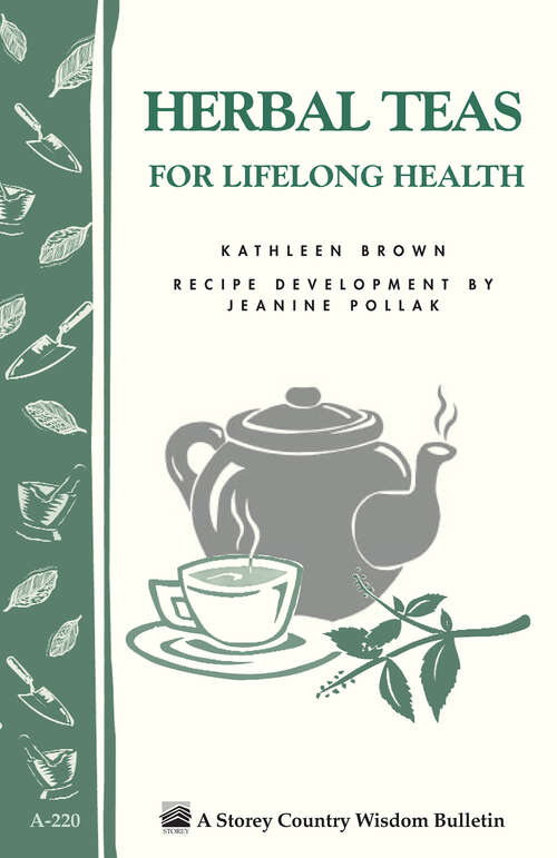 Book cover of Herbal Teas for Lifelong Health: Storey's Country Wisdom Bulletin A-220 (Storey Country Wisdom Bulletin Ser.)