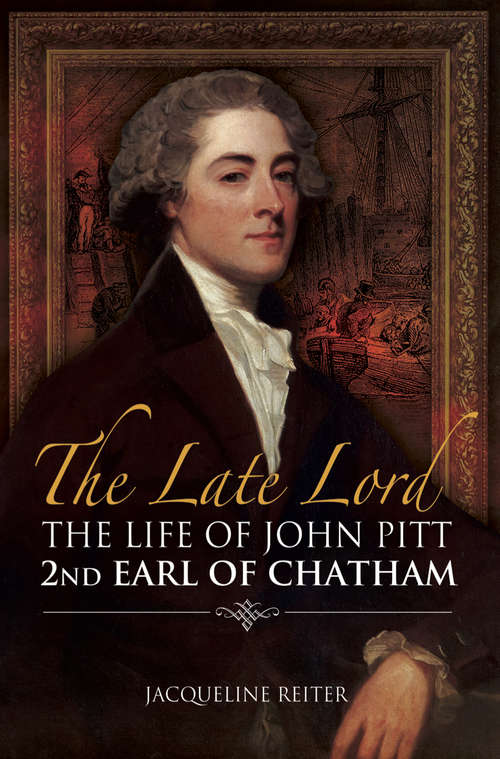 Book cover of The Late Lord: The Life of John Pitt–2nd Earl of Chatham