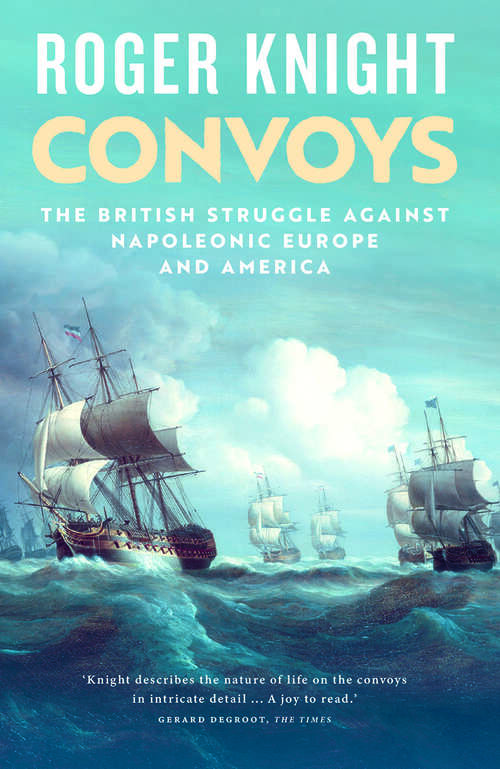 Book cover of Convoys: The British Struggle Against Napoleonic Europe and America