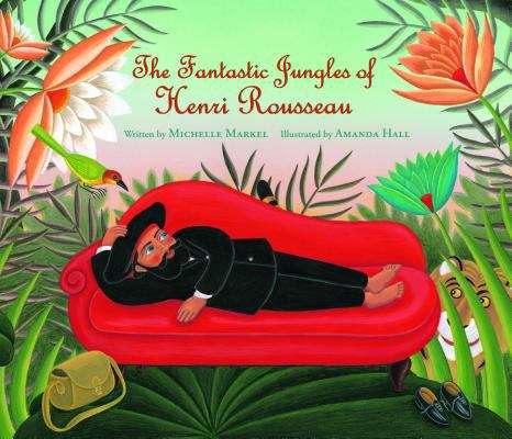 Book cover of The Fantastic Jungles Of Henri Rousseau
