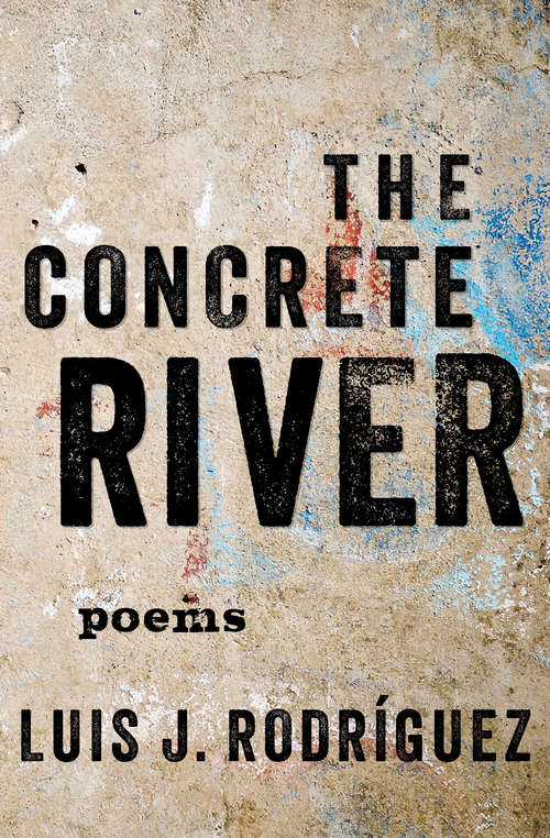 The Concrete River: Poems