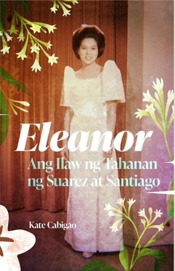 Book cover of Eleanor: Ang Ilaw ng Tahanan ng Suarez at Santiago