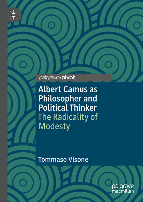Book cover of Albert Camus as Philosopher and Political Thinker: The Radicality of Modesty
