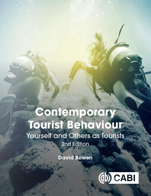 Contemporary Tourist Behaviour: Yourself and Others as Tourists (Cabi Tourism Texts)