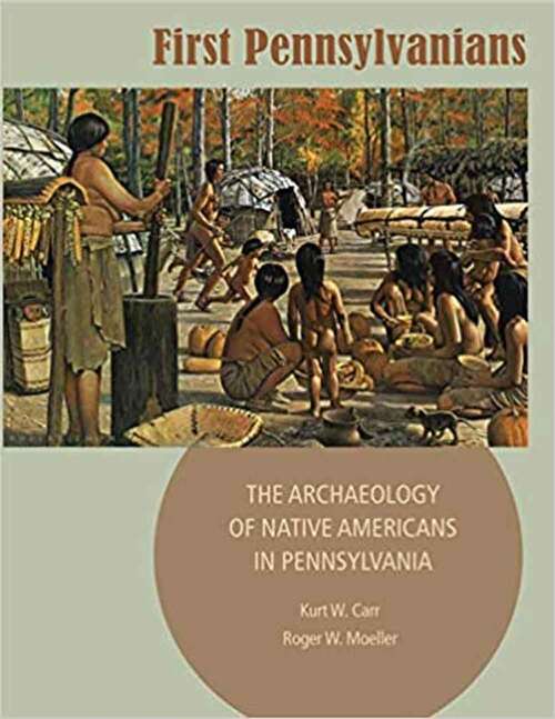 Book cover of First Pennsylvanians: The Archaeology Of Native Americans In Pennsylvania