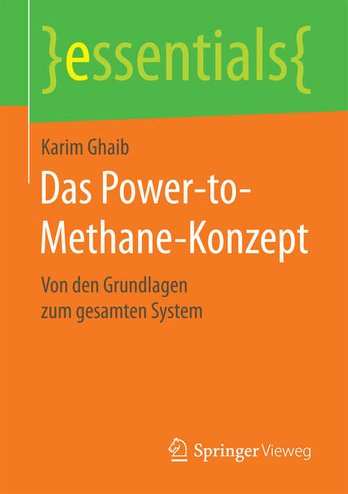 Book cover of Das Power-to-Methane-Konzept: Von den Grundlagen zum gesamten System (essentials)
