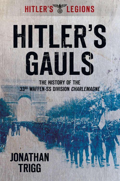 Book cover of Hitler's Gauls: The History of the 33rd Waffen-SS Division Charlemagne