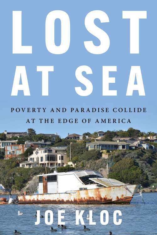 Book cover of Lost at Sea: Poverty and Paradise Collide at the Edge of America