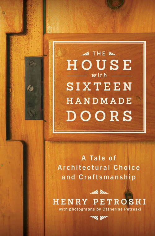 Book cover of The House with Sixteen Handmade Doors: A Tale of Architectural Choice and Craftsmanship