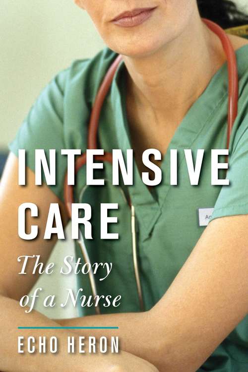 Book cover of Intensive Care: The Story of a Nurse