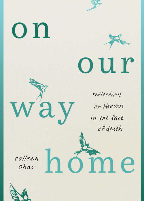 Book cover of On Our Way Home: Reflections on Heaven in the Face of Death (First Edition)