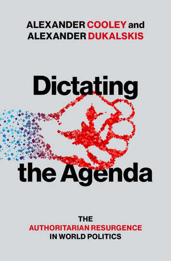 Book cover of Dictating the Agenda: The Authoritarian Resurgence in World Politics
