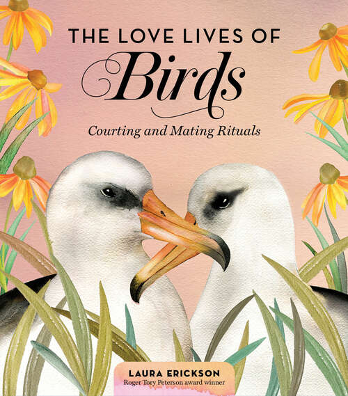 Book cover of The Love Lives of Birds: Courting and Mating Rituals