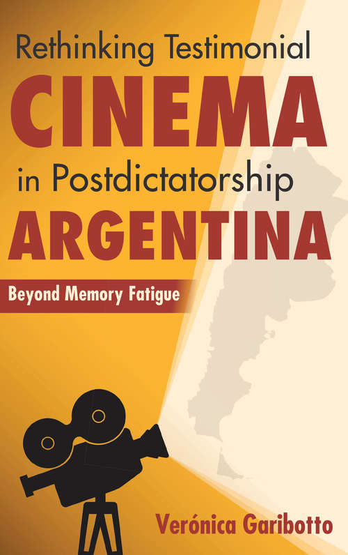 Book cover of Rethinking Testimonial Cinema in Postdictatorship Argentina: Beyond Memory Fatigue (New Directions in National Cinemas)