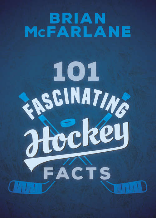 Book cover of 101 Fascinating Hockey Facts