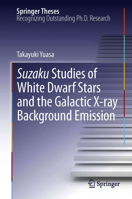 Book cover of Suzaku Studies of White Dwarf Stars and the Galactic X-ray Background Emission