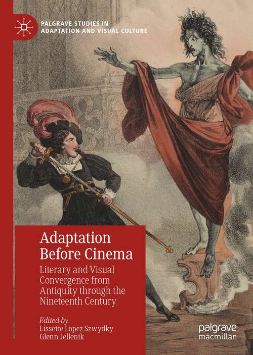 Book cover of Adaptation Before Cinema: Literary and Visual Convergence from Antiquity through the Nineteenth Century (1st ed. 2023) (Palgrave Studies in Adaptation and Visual Culture)
