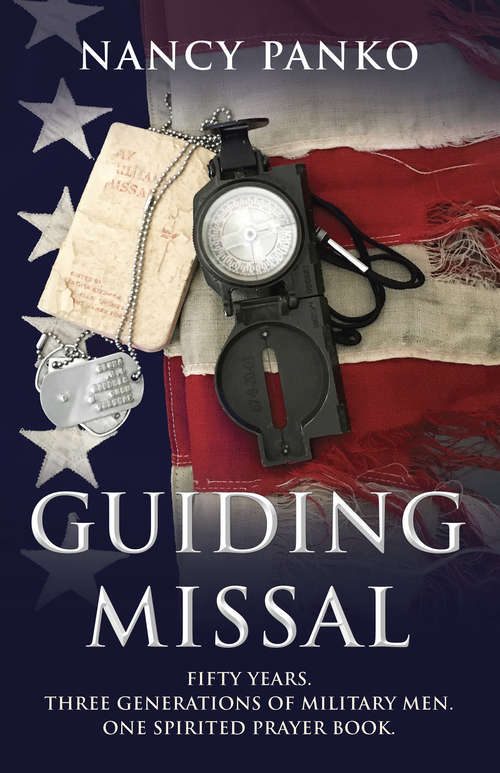 Book cover of Guiding Missal: Fifty Years. Three Generations of Military Men. One Spirited Prayer Book.