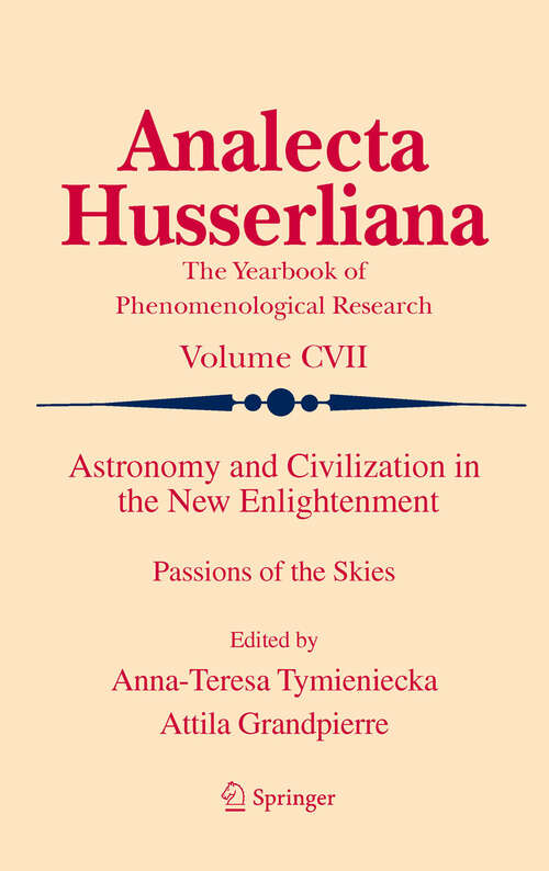 Book cover of Astronomy and Civilization in the New Enlightenment: Passions of the Skies (Analecta Husserliana #107)