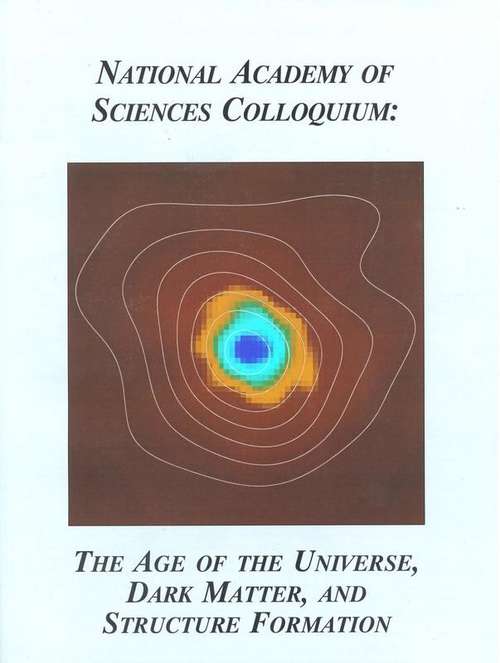 Book cover of Colloquium On The Age Of The Universe, Dark Matter, And Structure Formation
