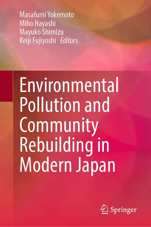 Book cover of Environmental Pollution and Community Rebuilding in Modern Japan (1st ed. 2023)