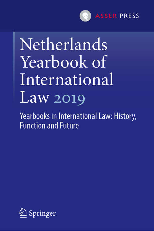 Netherlands Yearbook of International Law 2019: Yearbooks in International Law: History, Function and Future (Netherlands Yearbook of International Law #50)