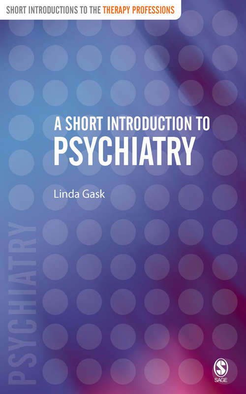 Book cover of A Short Introduction to Psychiatry (Short Introductions to the Therapy Professions)