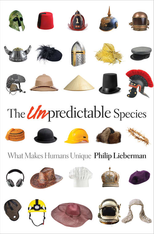 Book cover of The Unpredictable Species: What Makes Humans Unique