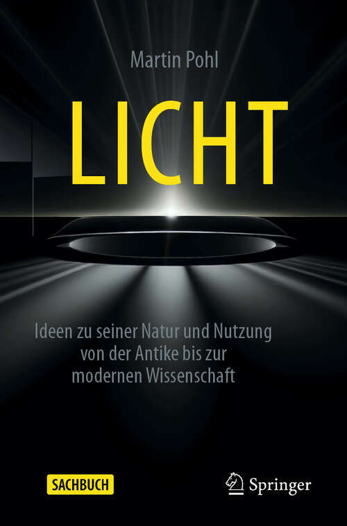 Book cover of Licht: Ideen zu seiner Natur und Nutzung von der Antike bis zur modernen Wissenschaft