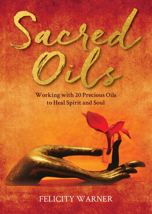 Book cover of Sacred Oils: Working with 20 Precious Oils to Heal Spirit and Soul