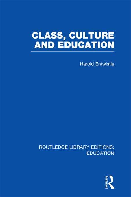 Book cover of Class, Culture and Education (Routledge Library Editions: Education)