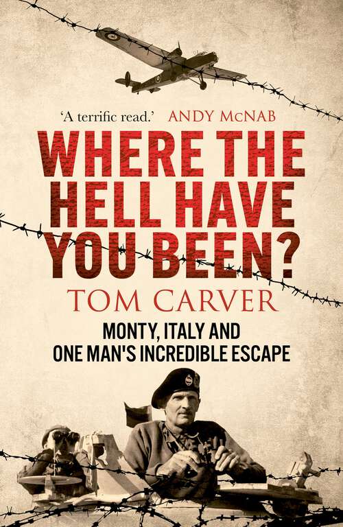Book cover of Where The Hell Have You Been?: Monty, Italy and One Man's Incredible Escape