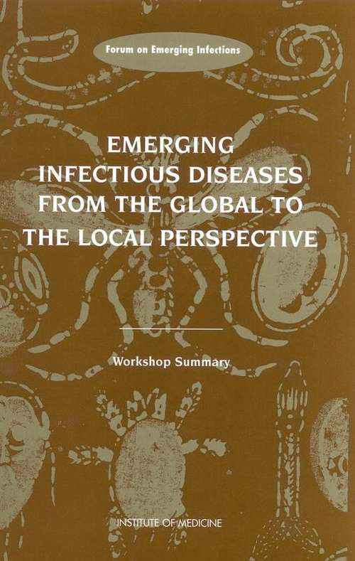 Book cover of Emerging Infectious Diseases from the Global to the Local Perspective: A Summary of a Workshop of the Forum on Emerging Infections