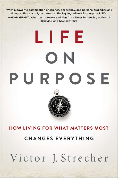 Book cover of Life on Purpose: How Living for What Matters Most Changes Everything