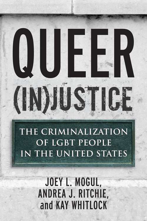 Book cover of Queer (In)Justice: The Criminalization of LGBT People in the United States
