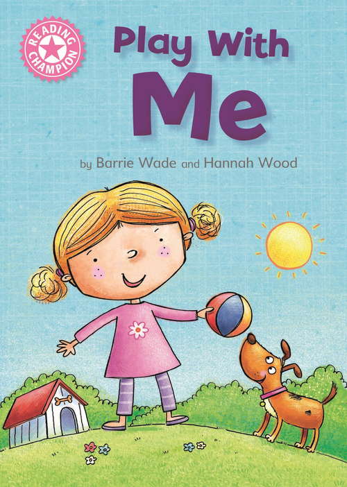 Book cover of Play With Me: Independent Reading Pink 1A (Reading Champion #27)