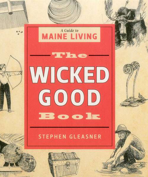 Book cover of The Wicked Good Book: A Guide to Maine Living