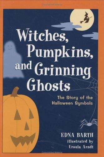 Book cover of Witches, Pumpkins, and Grinning Ghosts: The Story of the Halloween Symbols
